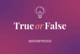 True or False: Endometriosis – HealthyWomen